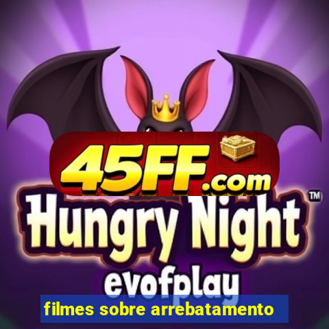 filmes sobre arrebatamento
